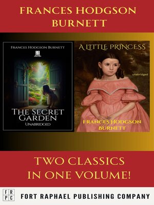 cover image of A Little Princess AND the Secret Garden--Two Classics from Frances Hodgson Burnett!--Unabridged